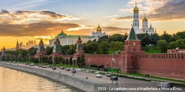 1918 - La capitale russa si sposta a Mosca (107 anni fa).