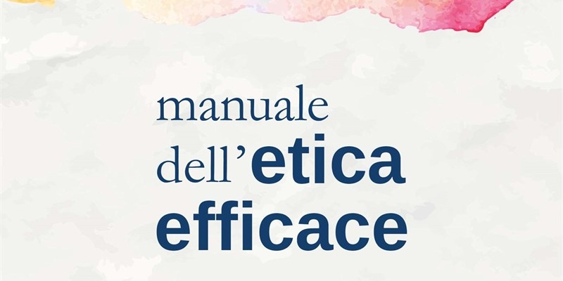 Manuale dell'etica efficace. Incontro con l'autore Vincenzo Linarello