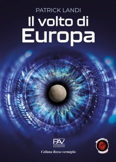 Il volto di Europa -  il nuovo romanzo dell’autore Patrick Landi, 