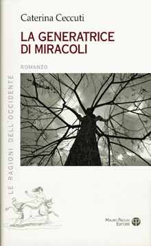 La generatrice di miracoli, di Caterina Ceccuti. Il libro