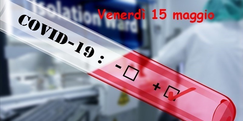 Covid venerdì 15 maggio
