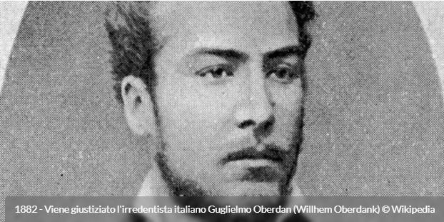 1882 - Giustiziato Guglielmo Oberdan (Willhem Oberdank) 143 anni fa)